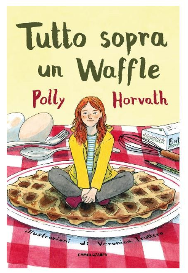 Tutto sopra un waffle - di 	Polly Horvath