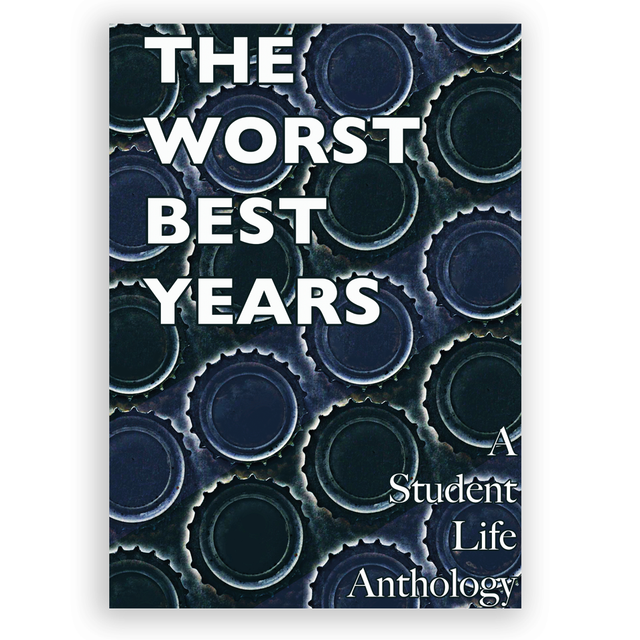 The Worst Best Years: A Student Life Anthology