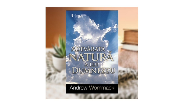Adevarata natura a lui Dumnezeu - Andrew Wommack