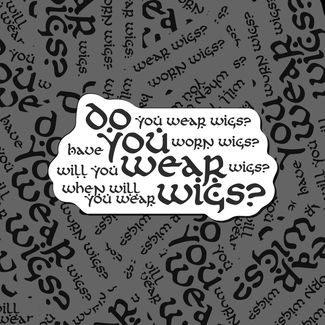 Sticker Do you Wear Wigs