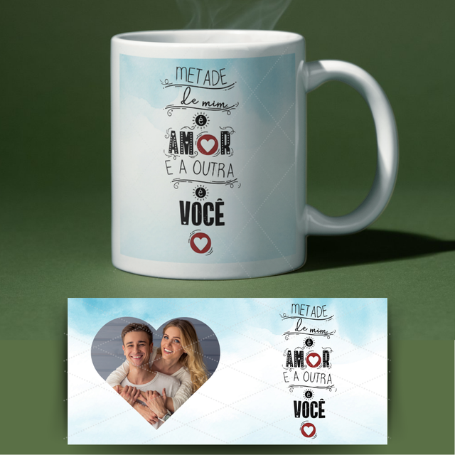 Caneca dia dos namorados - Metade de mim e amor e a outra metade é você