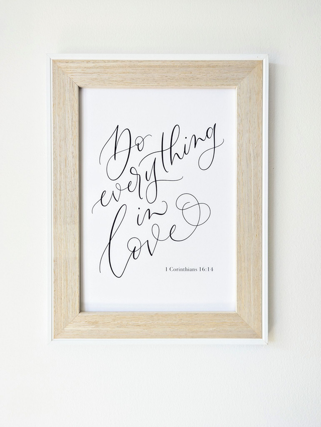 "Do everything in love - 1 Corinthians 16:14" Print 