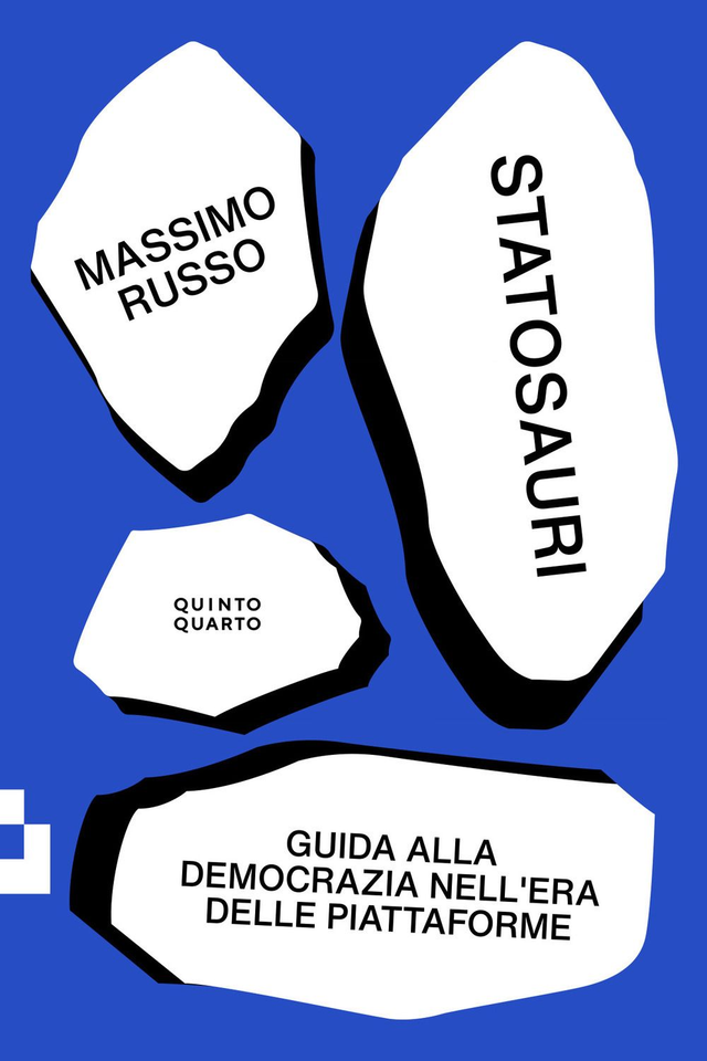 Russo Massimo - Statosauri. Guida alla democrazia nell'era delle piattaforme