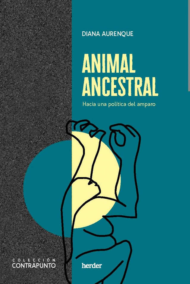 Animal ancestral: Hacia una política del amparo - Diana Aurenque Stephan