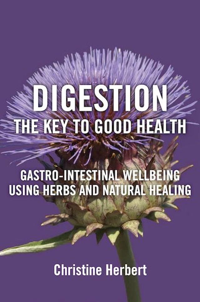 Digestion, the Key to Good Health: Gastro-Intestinal Wellbeing Using Herbs and Natural Healing