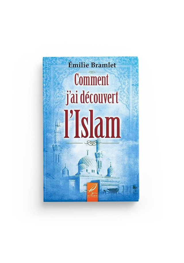Comment j’ai découvert l’islam auteur Émilie Bramlet édition Al-hadîth