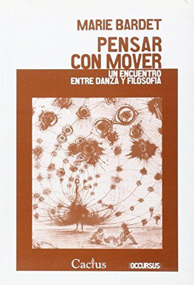 Pensar con mover: Un encuentro entre danza y filosofía - Marie Bardet