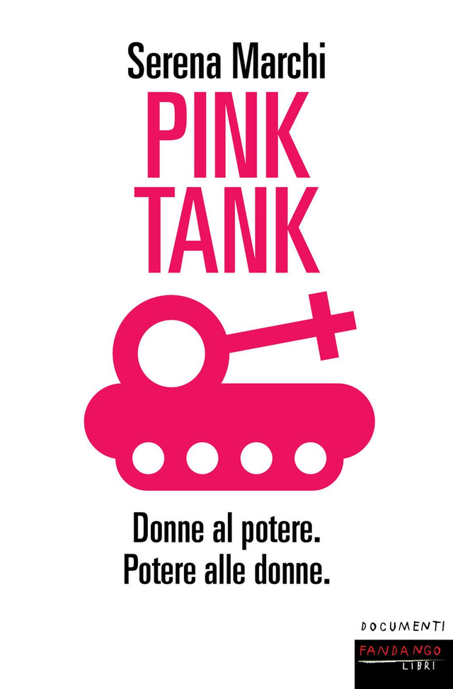 Marchi Serena - Pink tank. Donne al potere. Potere alle donne