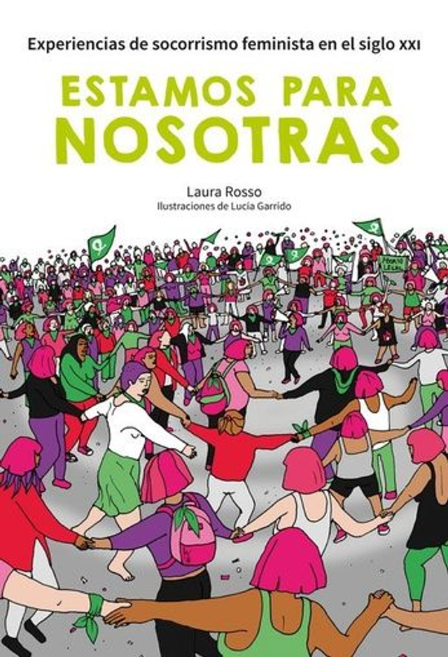 Estamos para nosotras: Experiencias de socorrismo feminista en el siglo XXI - Laura Rosso