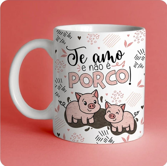 Caneca dia dos namorados - Te amo e não é porco
