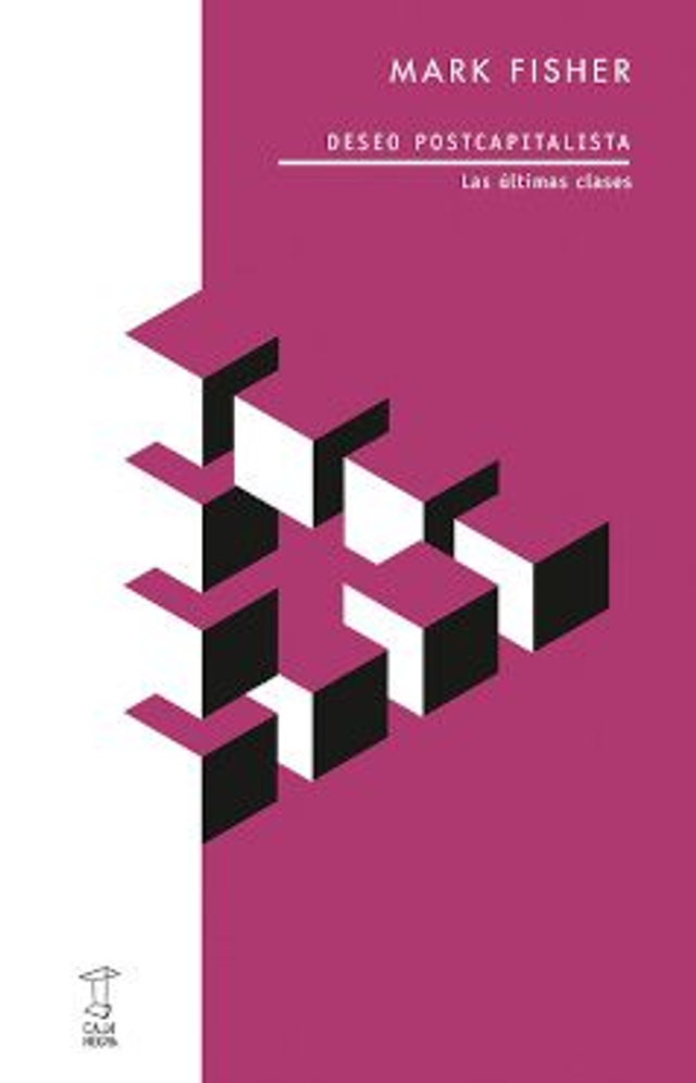 Deseo postcapitalista: Las últimas clases - Mark Fisher