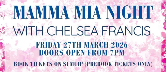 Mamma Mia Night with Chelsea Francis - FRIDAY 27TH MARCH