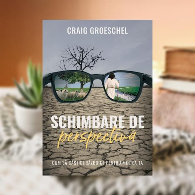 Schimbare de perspectiva -- Craig Groeschel