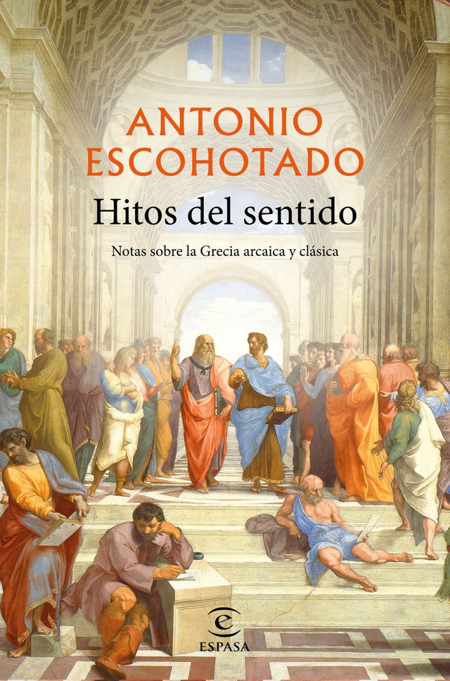 Hitos del sentido: Notas sobre la Grecia arcaica y clásica - Antonio Escohotado