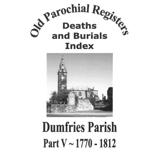 Death and Burial Index for Dumfries Parish Part V 1770-1812