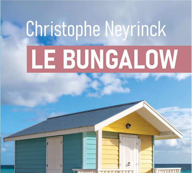 Le Bungalow, de Christophe Neyrinck