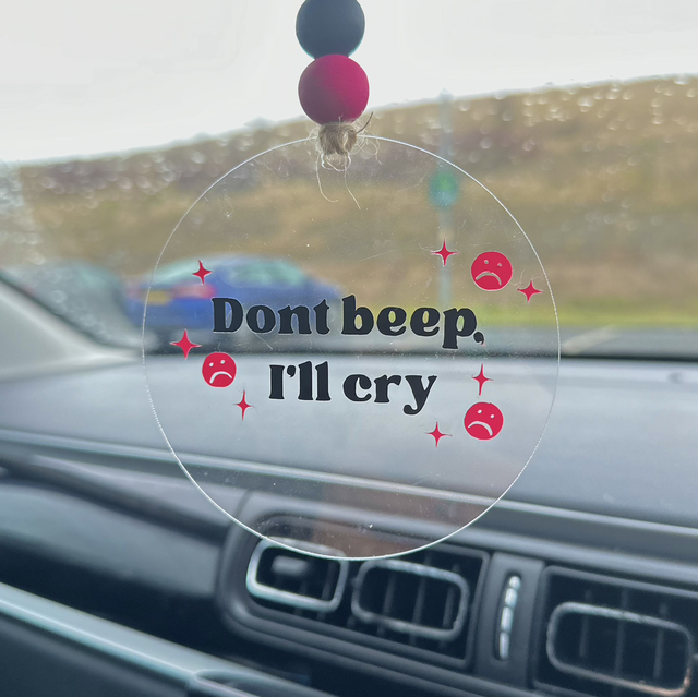 ‘Don’t beep i’ll cry’ Car Hanger
