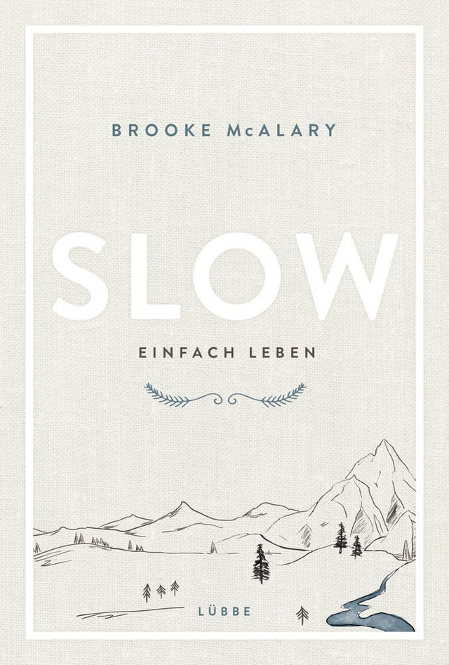 Slow. Einfach leben von Brooke McAlary