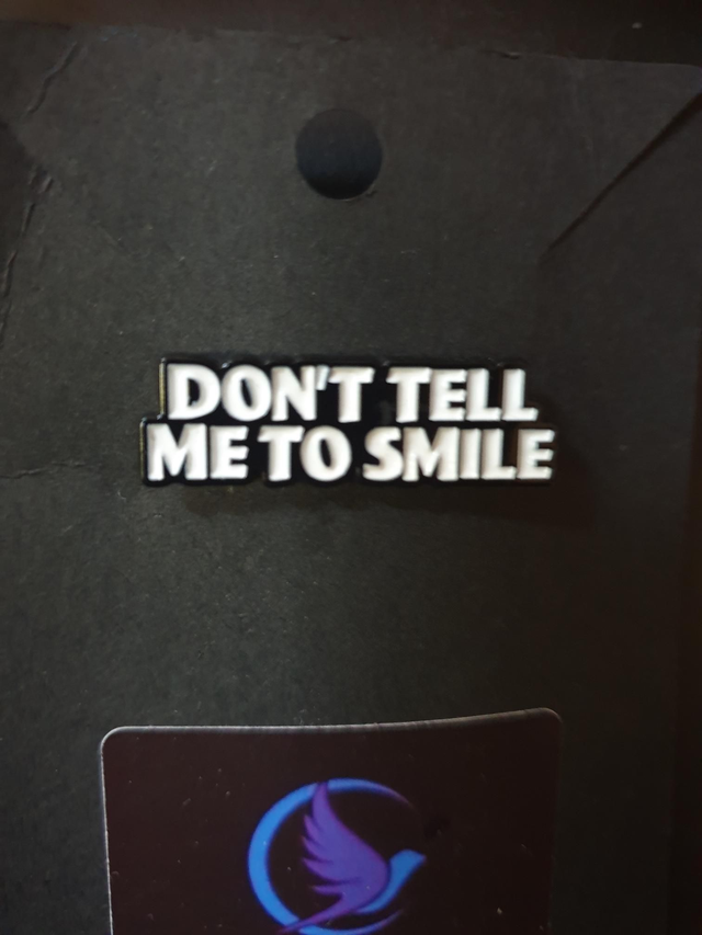 Don't Tell Me To Smile Pin Badge 