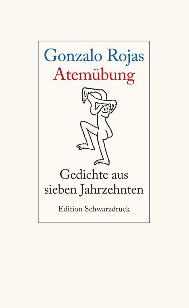 Atemübung Gedichte aus sieben Jahrzehnten - Gonzalo Rojas