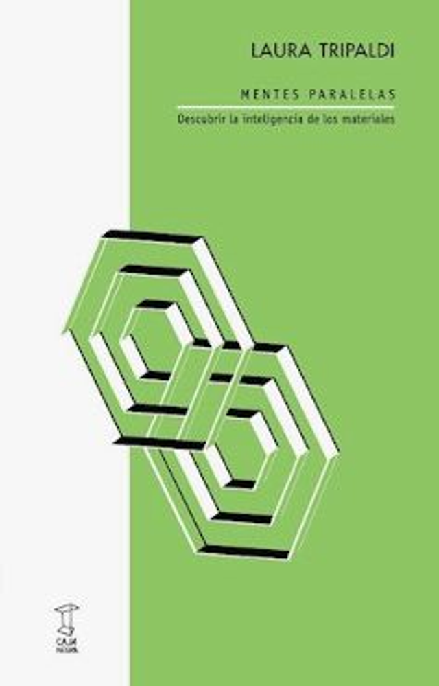 Mentes paralelas: Descubrir la inteligencia de los materiales - Laura Tripaldi