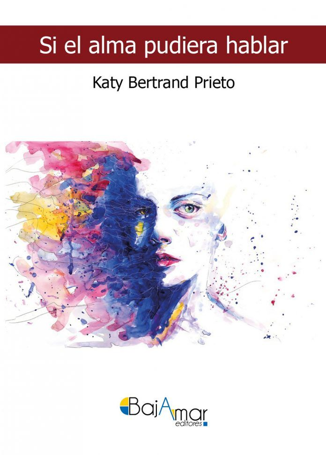 SI EL ALMA PUDIERA HABLAR DE KATY BERTRAND PRIETO-BAJAMAR EDITORES-