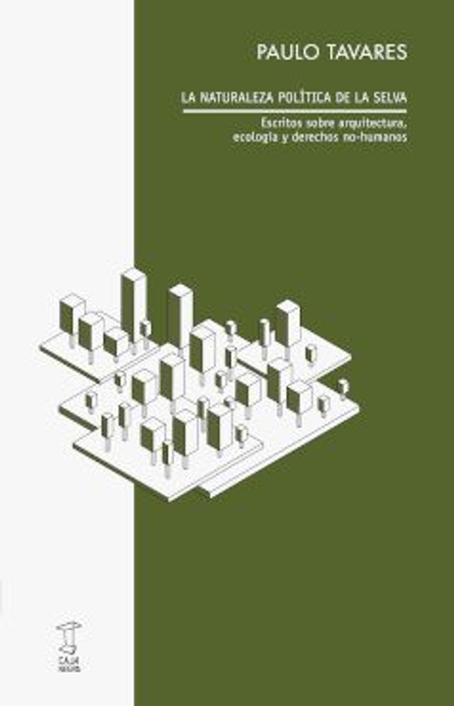 La naturaleza política de la selva - Paulo Tavares