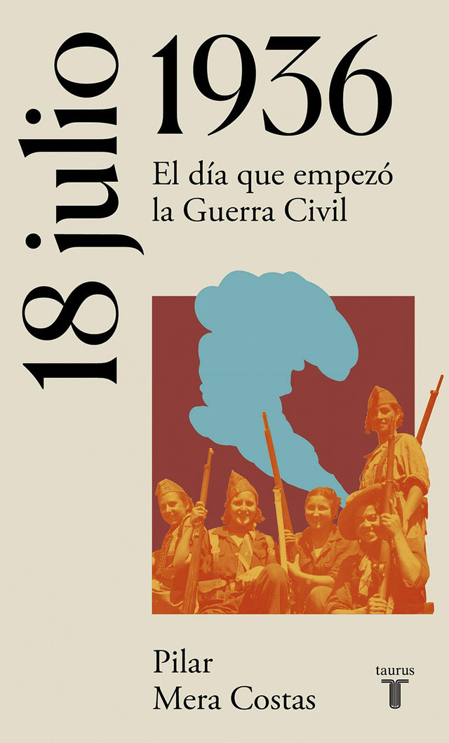 18 de julio de 1936: El día que empezó la Guerra Civil - Pilar Mera