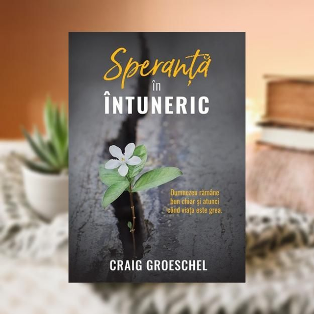 Speranta in intuneric -- Craig Groeschel