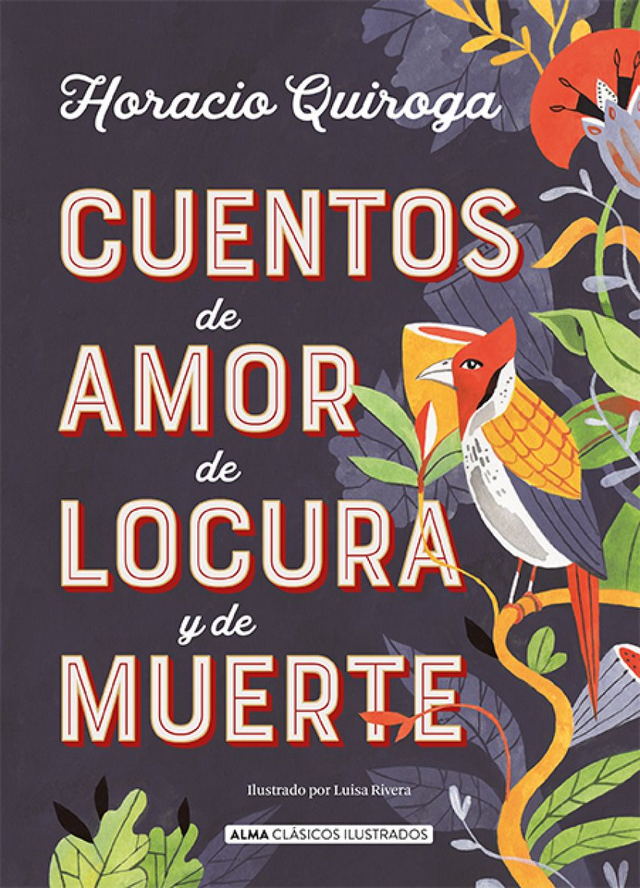 Cuentos de amor de locura y de muerte - Horacio Quiroga