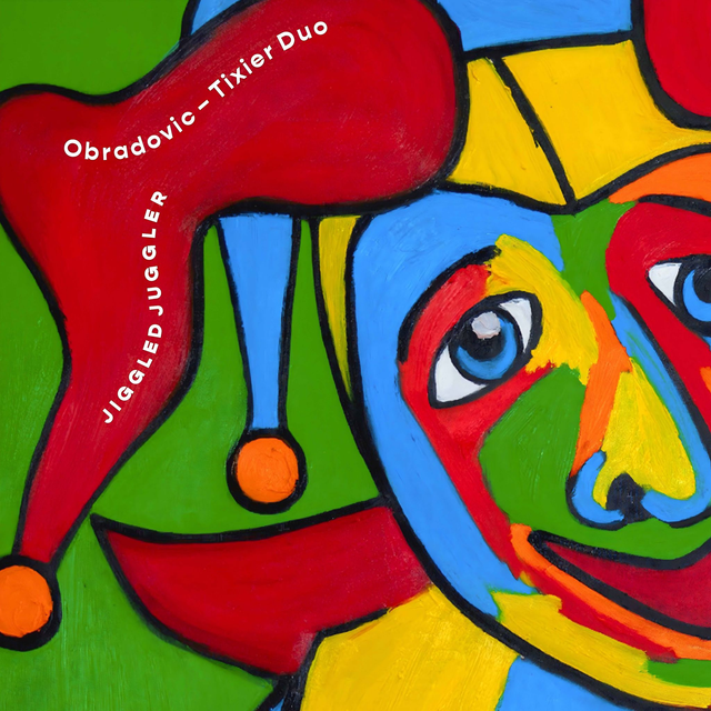 Obradovic-Tixier Duo | Jiggled Juggler | ALBUM