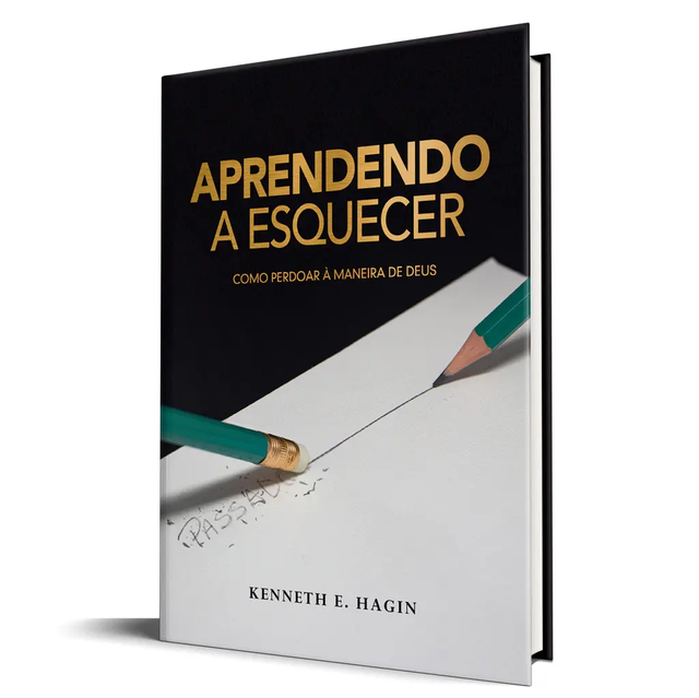 Aprendendo a Esquecer - Kenneth E. Hagin