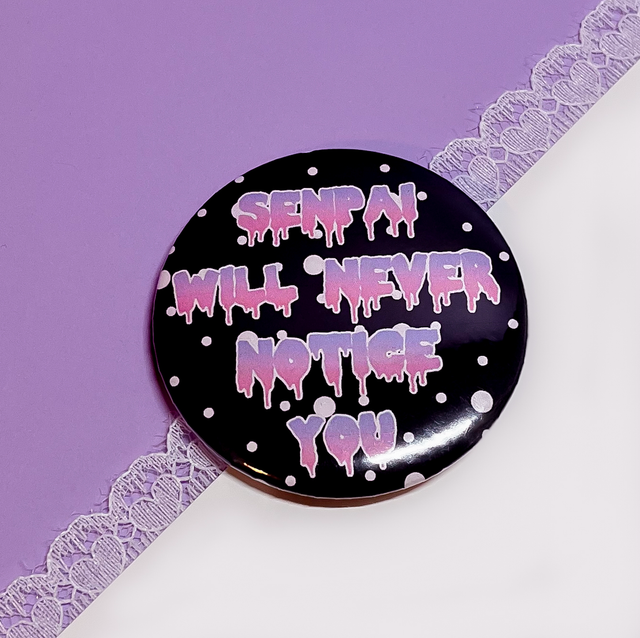 SENPAI WILL NEVER NOTICE Button