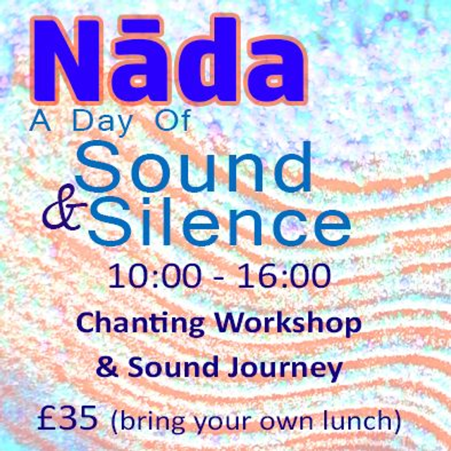 10:00 - 16:00 Chanting Workshop and Sound Journey (bring your own lunch) (Saturday 30th May 2026)