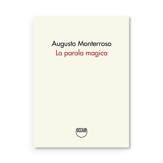 Monterroso Augusto - La parola magica