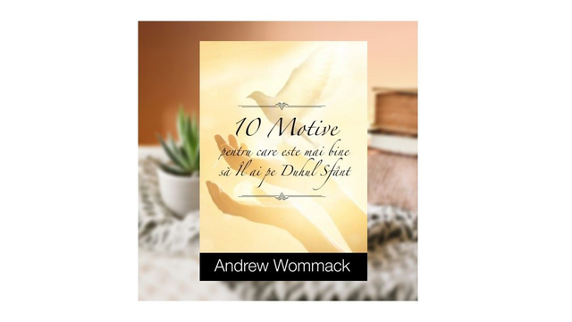 10 motive pentru care este mai bine sa il ai pe Duhul Sfant - Andrew Wommack