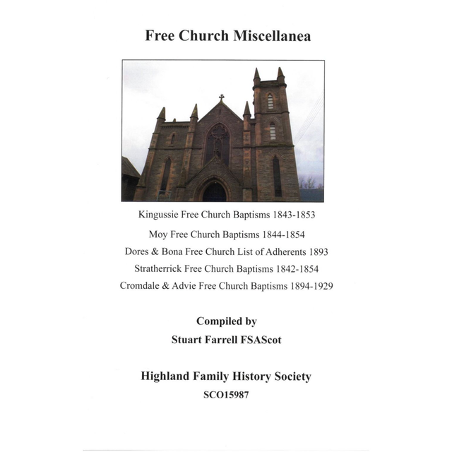 Free Church Miscellany: Kingussie, Moy, Dores &amp; Bona, Stratherrick, Cromdale and Advie Free Churches, Inverness-shire
