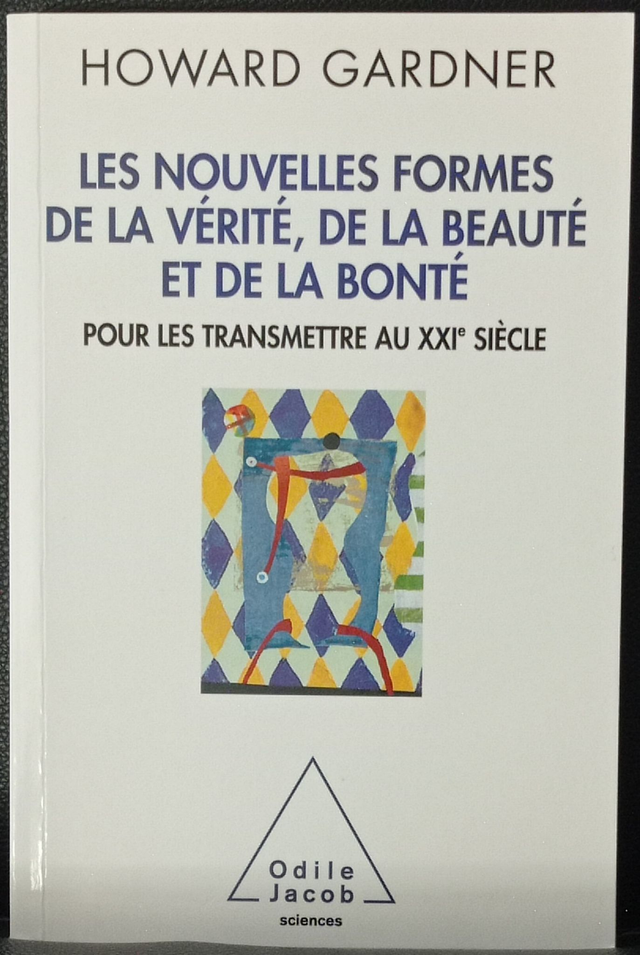 Les nouvelles formes de la vérité, de la beauté et de la bonté de Howard Gardner