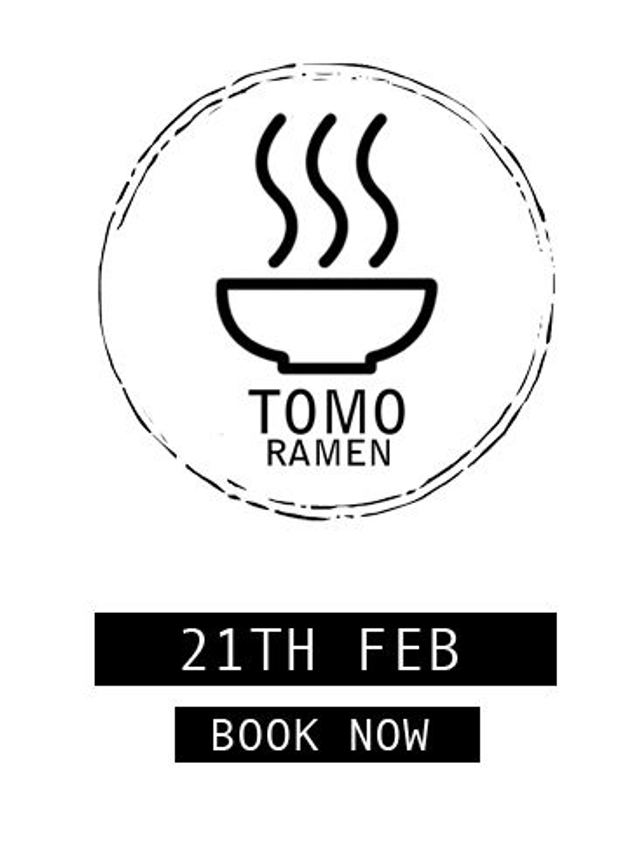 TOMO RAMEN - 21ST FEB