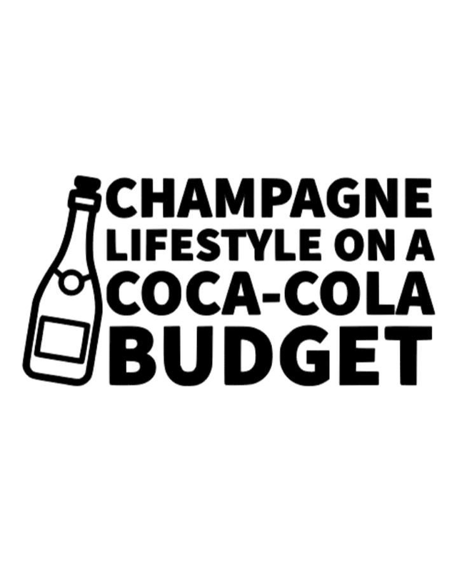 Champagne lifestyle on a coca-cola budget