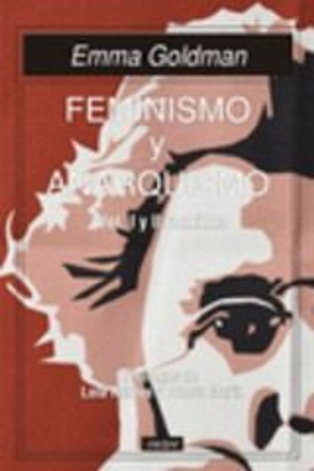 Feminismo y anarquismo: Vol. I y II reunidos - Emma Goldman