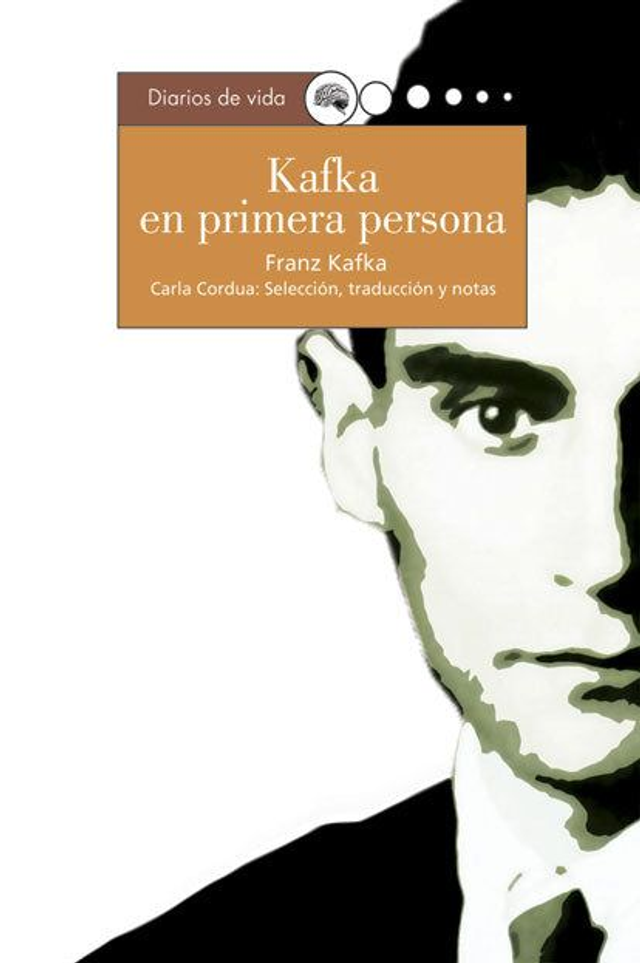 Kafka en primera persona: Diarios de vida - Franz Kafka