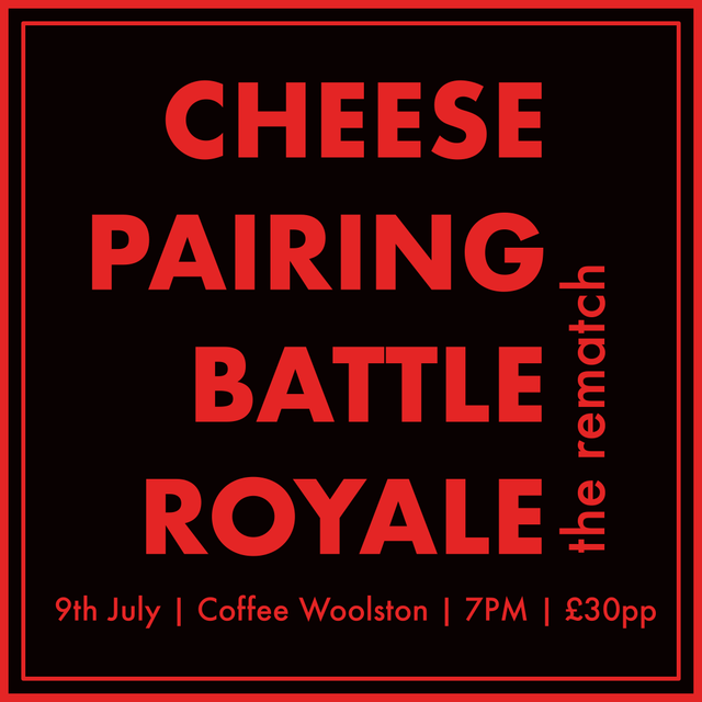 Cheese Pairing Battle Royale: The Rematch | 9th July | 7pm | Coffee Woolston
