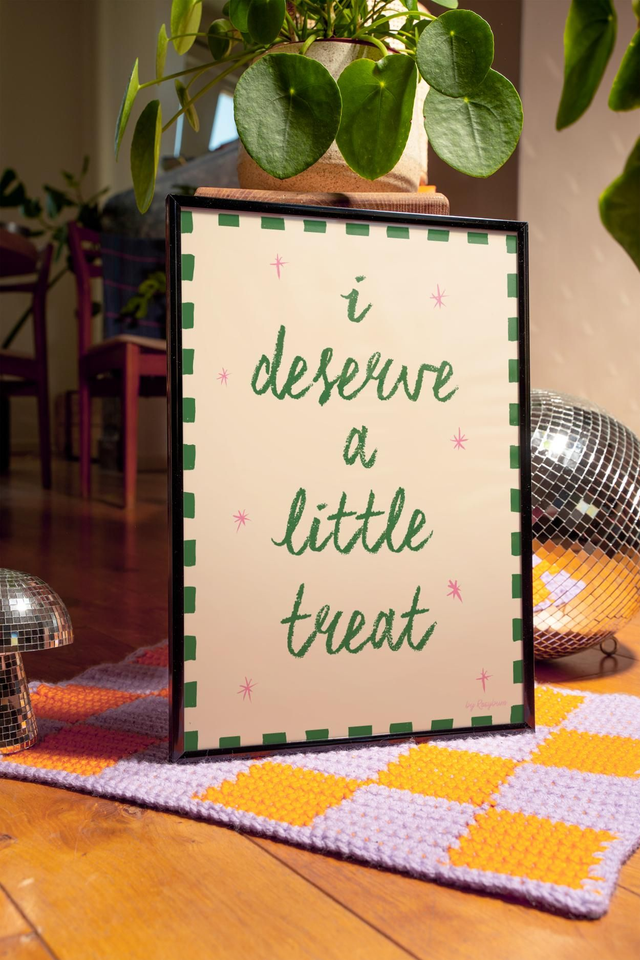 I Deserve A Little Treat Print