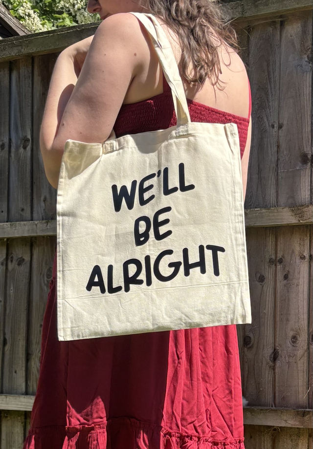 We&#039;ll Be Alright Tote Bag