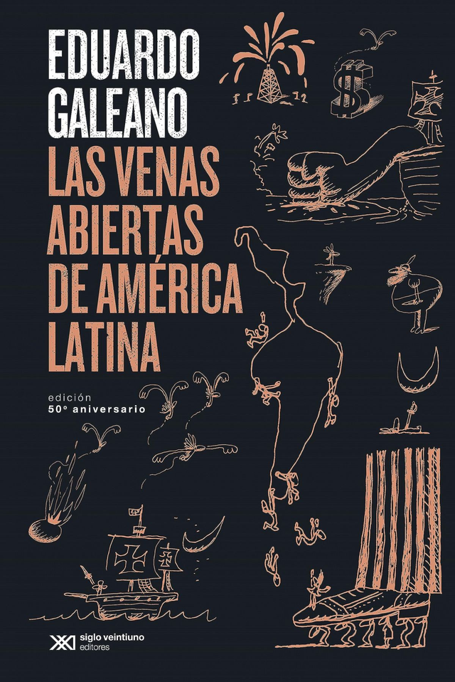 Las venas abiertas de América Latina - Eduardo Galeano