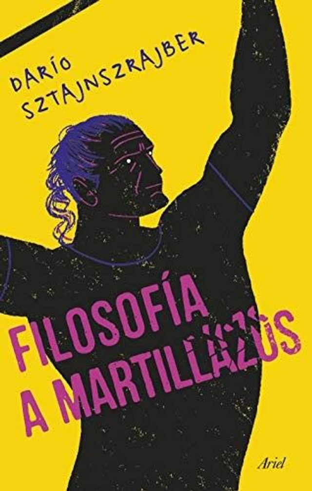 Filosofía a martillazos - Darío Sztajnszrajber