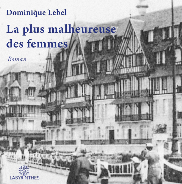 La plus malheureuse des femmes - Dominique Lebel