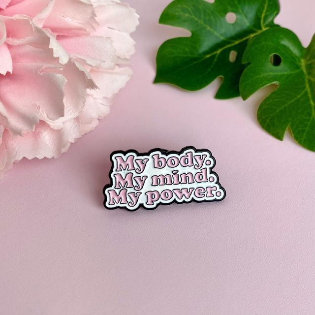 Pin&#039;s My body, My mind, My power