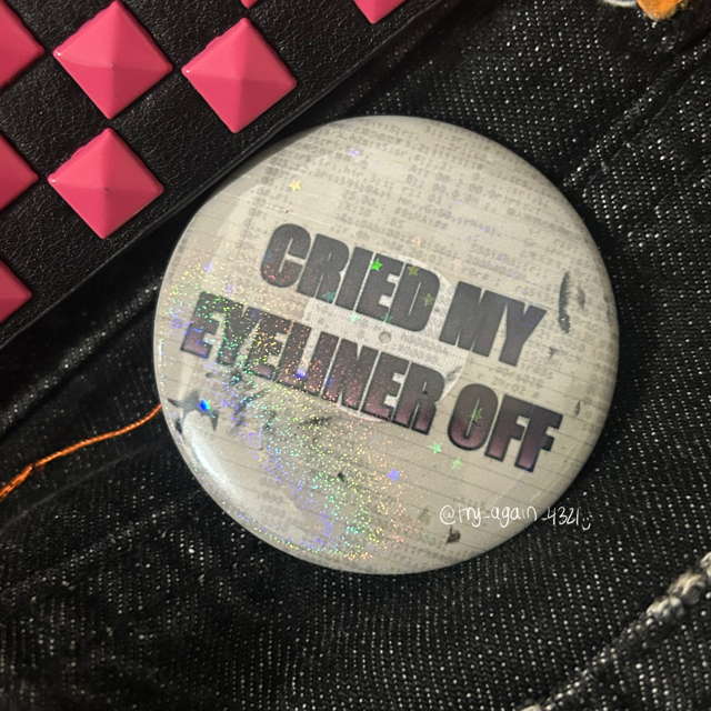 Cried my eyeliner off pin